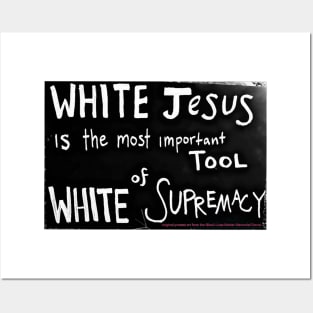 White Jesus Is The Most Important Tool of White Supremacy - Front Posters and Art